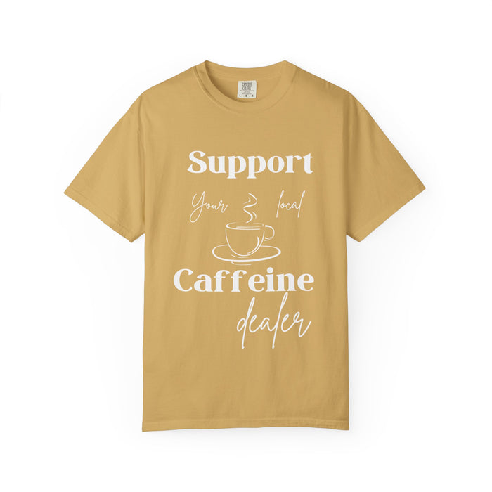 🧋Support Your Local Caffeine Dealer Tee